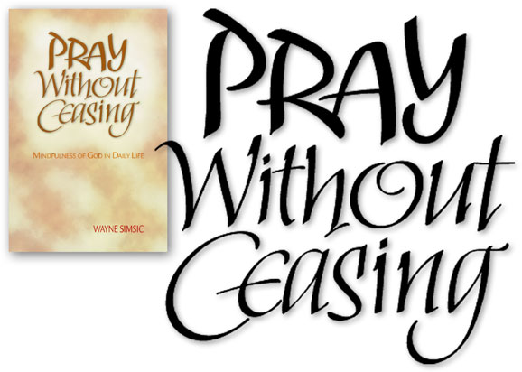 Pray Without Ceasing - Saint Mary's Press |Hoffmann Angelic | Hand Lettering Design | Calligraphy | Cover Art Type Design | Pray Without Ceasing | Wayne Simsic